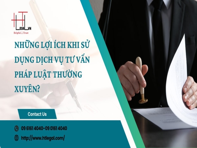 NhỮng LỢi Ích Khi SỬ DỤng DỊch VỤ TƯ VẤn PhÁp LuẬt ThƯỜng XuyÊn CÔng